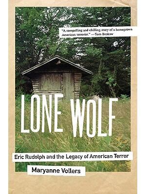 lone wolf eric rudolph and the legacy of american terror Kindle Editon