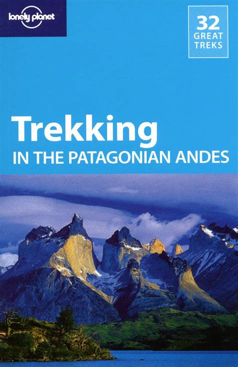 lonely planet trekking in the patagonian andes 4 e Reader