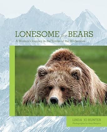 lonesome for bears a womans journey in the tracks of the wilderness Epub