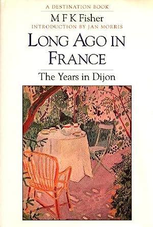 long ago in france the years in dijon destinations Epub