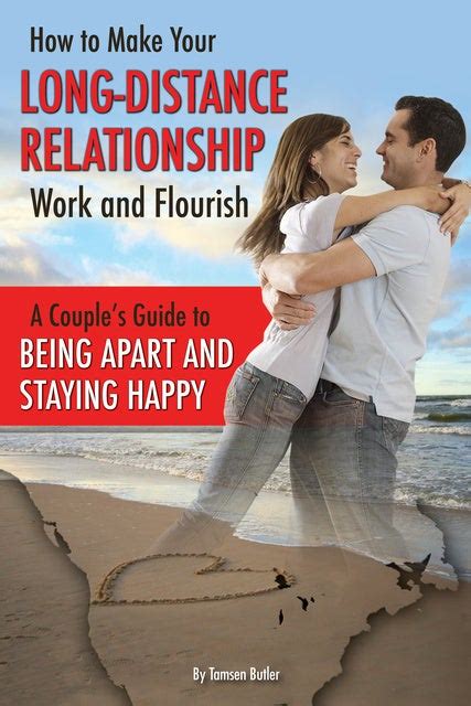 long distance relationships learn how to keep the fire improve your relationship and make it last PDF