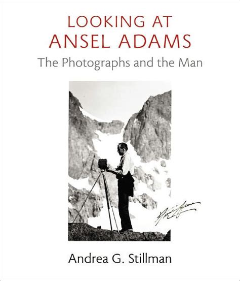 looking at ansel adams the photographs and the man Doc