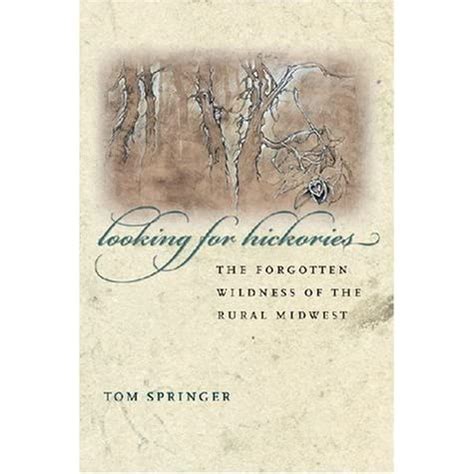 looking for hickories the forgotten wildness of the rural midwest Reader