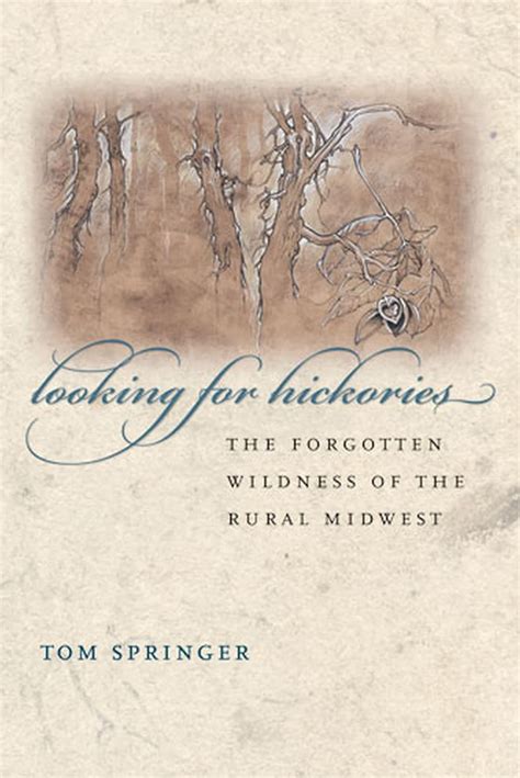 looking for hickories the forgotten wildness of the rural midwest Reader