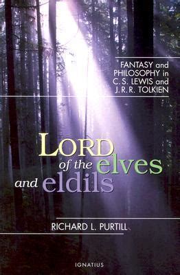 lord of the elves and eldils fantasy and philosophy in c s lewis and j r r tolkien Doc