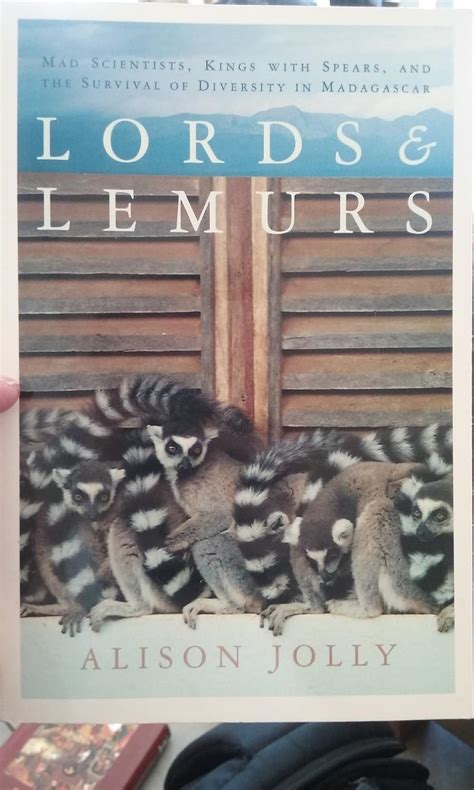 lords and lemurs mad scientists kings with spears and the survival of diversity in madagascar PDF