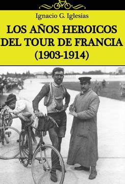 los anos heroicos del tour de francia 1903 1914 PDF