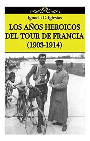 los anos heroicos del tour de francia 1903 1914 PDF