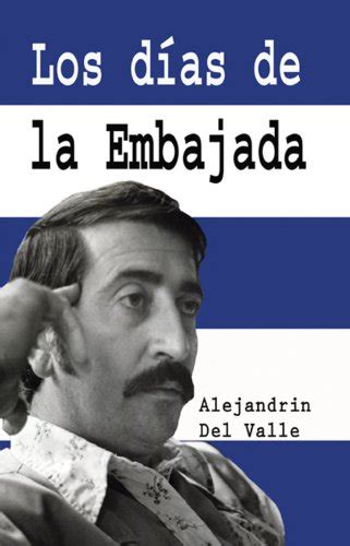 los dias de la embajada spanish edition Reader
