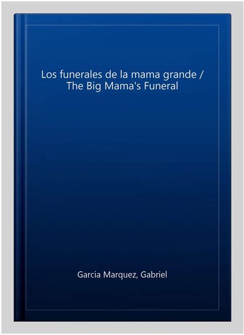 los funerales de la mama grande or big mamas funeral contemporanea spanish edition Kindle Editon