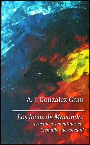 los locos de macondo trastornos mentales en cien anos de soledad Doc