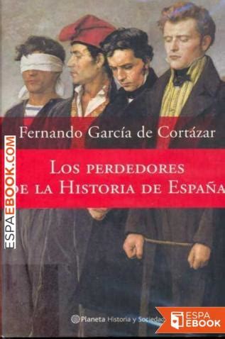 los perdedores de la historia de espana divulgacion Kindle Editon