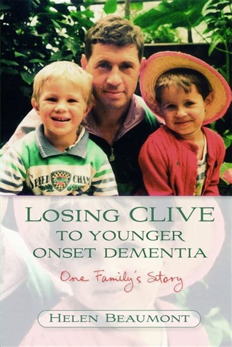 losing clive to younger onset dementia one familys story PDF