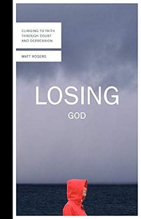 losing god clinging to faith through doubt and depression PDF