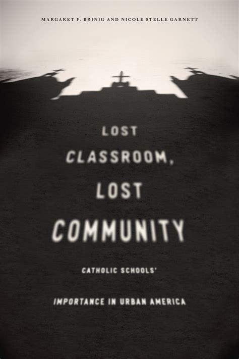 lost classroom lost community catholic schools importance in urban america Doc