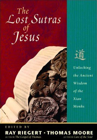 lost sutras of jesus unlocking the ancient wisdom of the xian monks PDF