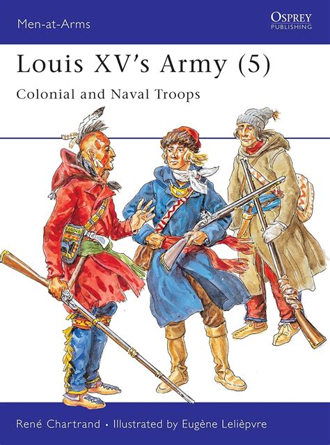 louis xvs army 5 colonial and naval troops men at arms series 313 Doc