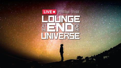 lounge at the end of the universe