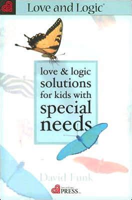 love and logic solutions for kids with special needs Reader