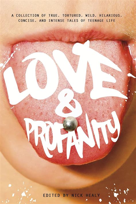 love and profanity a collection of true tortured wild hilarious concise and intense tales of teenage life Epub