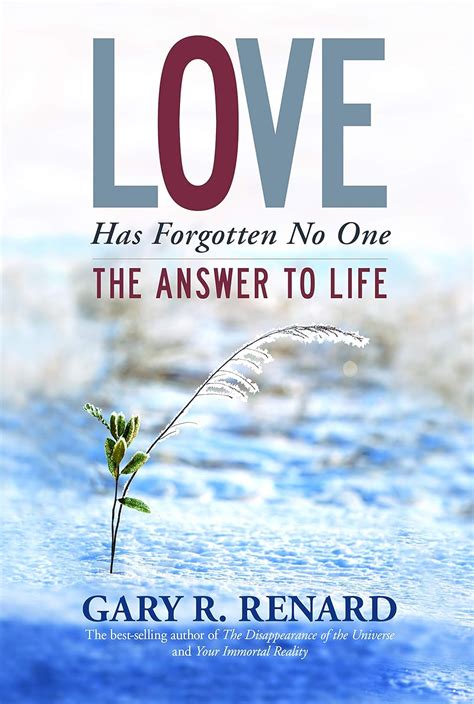 love has forgotten no one the answer to life Doc