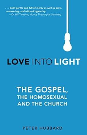 love into light the gospel the homosexual and the church PDF