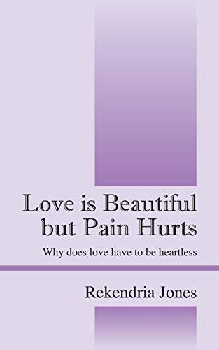 love is beautiful but pain hurts why does love have to be heartless PDF