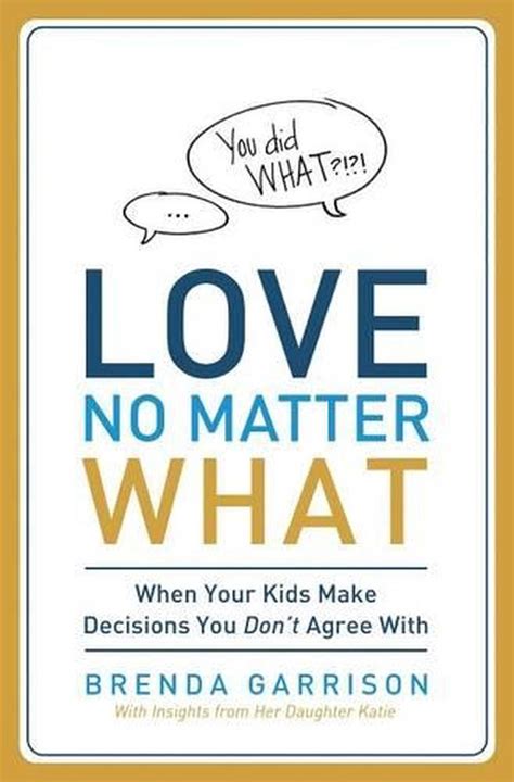 love no matter what when your kids make decisions you dont agree with Kindle Editon