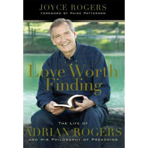 love worth finding the life of adrian rogers and his philosophy of preaching Reader