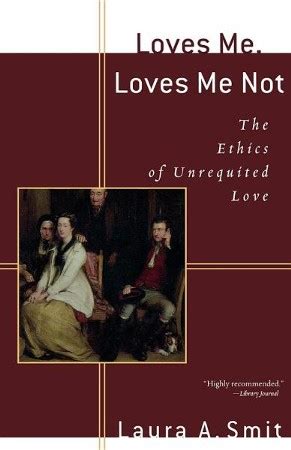 loves me loves me not the ethics of unrequited love Epub