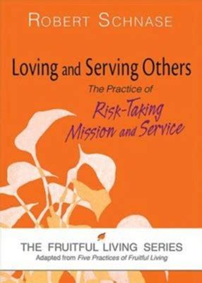 loving and serving others the practice of risktaking mission and service Reader