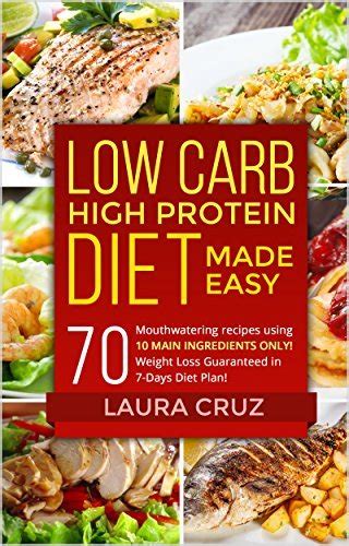 low carb high protein diet made easy 70 mouthwatering recipes using 10 main ingredients only weight loss guaranteed PDF