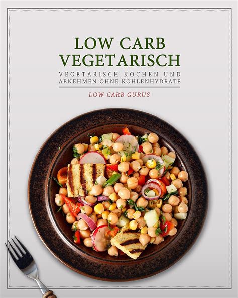 low carb vegetarisch kohlenhydrate abnehmen ebook Doc