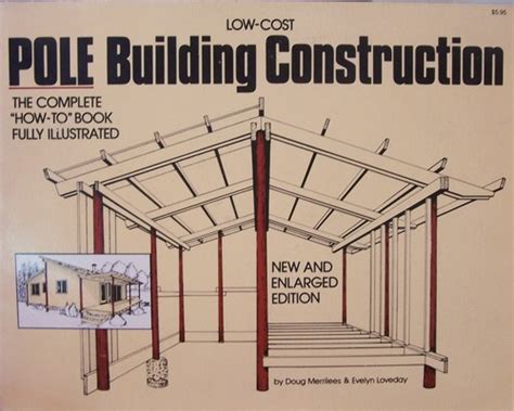 low cost pole building construction the complete how to book Kindle Editon