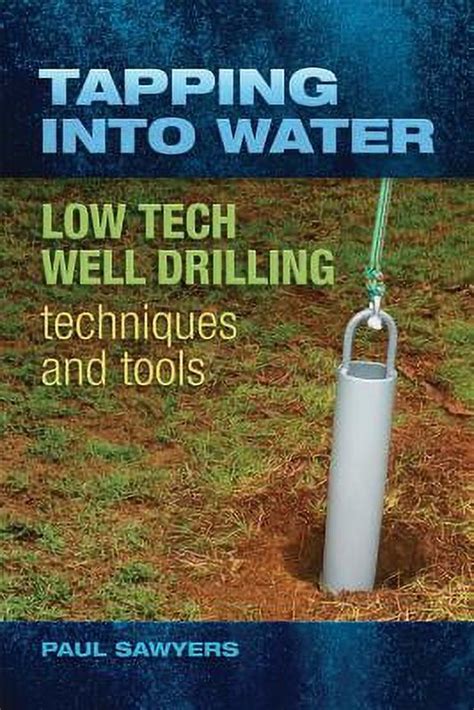 low tech well drilling techniques and tools tapping into water e edition Reader