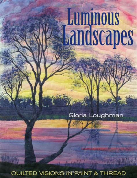 luminous landscapes quilted visions in paint and thread Kindle Editon