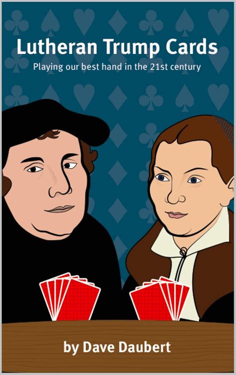 lutheran trump cards playing our best hand in the 21st century Epub