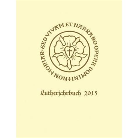 lutherjahrbuch jahrgang 2015 internationalen lutherforschung Reader