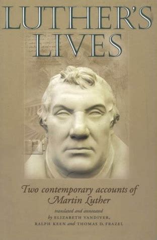 luthers lives two contemporary accounts of martin luther Doc