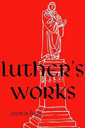 luthers works vol 25 lectures on romans PDF