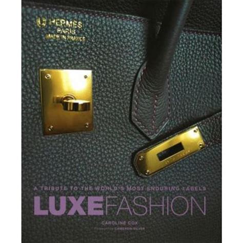 luxe fashion a tribute to the worlds most enduring labels Doc