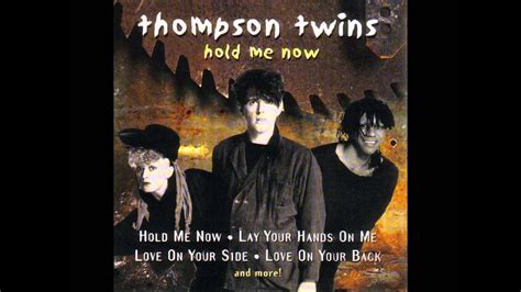 lyrics hold me now thompson twins