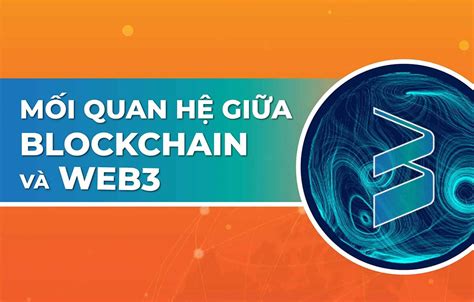 mối liên hệ giữa blockchain và web3