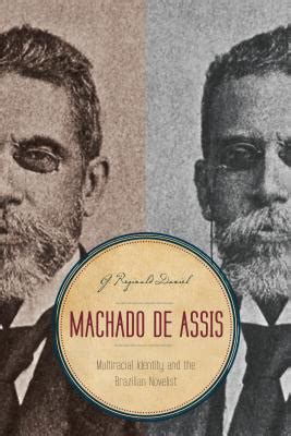 machado de assis multiracial identity and the brazilian novelist Reader