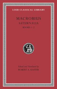 macrobius saturnalia volume i books 1 2 loeb classical library Kindle Editon