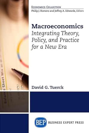 macroeconomics integrating theory policy and practice for a new era Doc