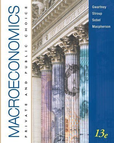 macroeconomics private and public choice 13th edition paperback by gwartney james d stroup richard l Doc