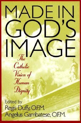 made in gods image the catholic vision of human dignity PDF