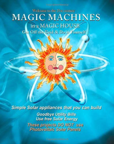 magic machines in a magic house get off the grid and do it yourself Doc