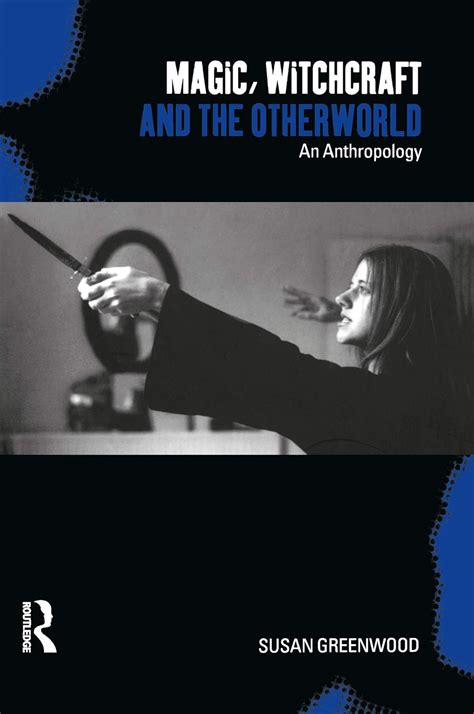 magic witchcraft and the otherworld an anthropology Doc